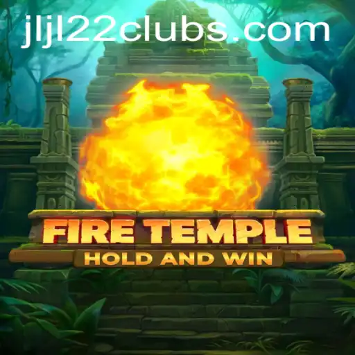 FireTemple: Dive into the Enigmatic World of JLJL22.COM's Latest Game Adventure